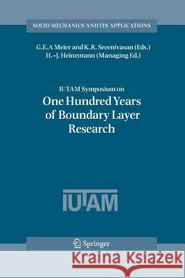 Iutam Symposium on One Hundred Years of Boundary Layer Research: Proceedings of the Iutam Symposium Held at Dlr-Göttingen, Germany, August 12-14, 2004 Heinemann, Hans-Joachim 9789400797970 Springer