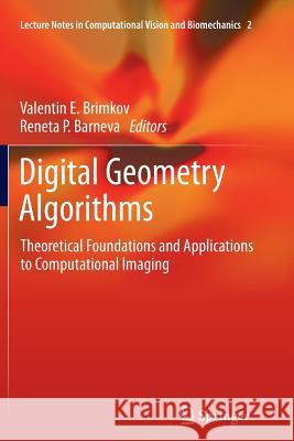 Digital Geometry Algorithms: Theoretical Foundations and Applications to Computational Imaging Brimkov, Valentin E. 9789400799585