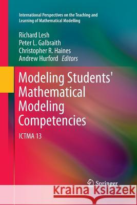 Modeling Students' Mathematical Modeling Competencies: Ictma 13 Lesh, Richard 9789400799844 Springer
