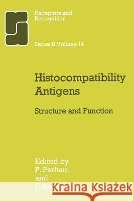 Histocompatibility Antigens: Structure and Function Parham, B. 9789400958968 Springer
