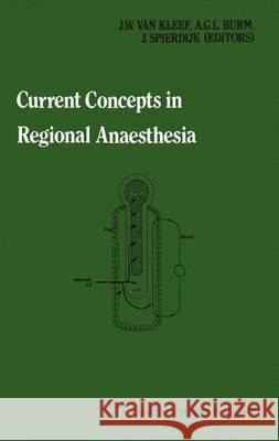 Current Concepts in Regional Anaesthesia: Proceedings of the Second General Meeting of the European Society of Regional Anaesthesia Van Kleef, J. W. 9789400960176 Springer