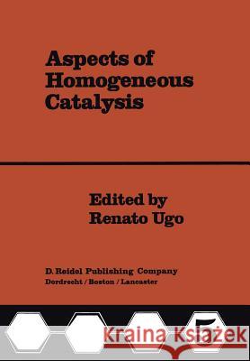 Aspects of Homogeneous Catalysis: A Series of Advances Ugo, R. 9789400963658 Springer