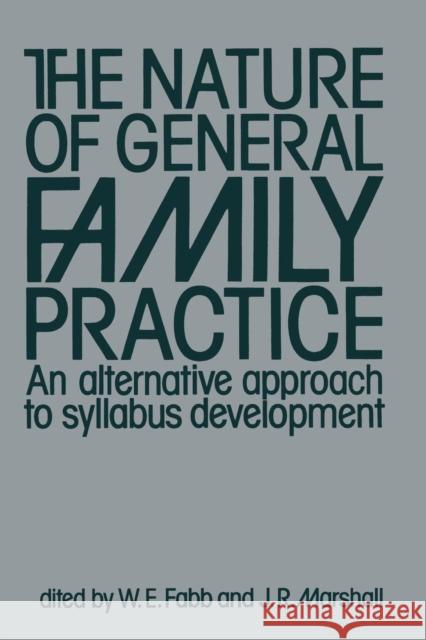 The Nature of General Family Practice: 583 Clinical Vignettes in Family Medicine an Alternative Approach to Syllabus Development Fabb, W. E. 9789400965973 Springer