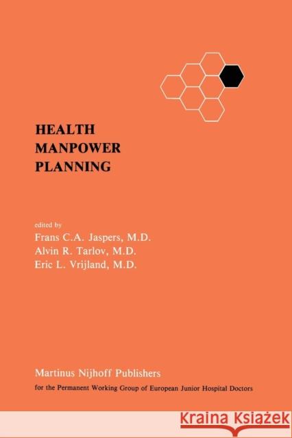 Health Manpower Planning: Methods and Strategies for the Maintenance of Standards and for Cost Control Jaspers, Frans C. a. 9789400966956 Springer