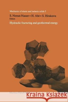 Hydraulic Fracturing and Geothermal Energy: Proceedings of the First Japan-United States Joint Seminar on Hydraulic Fracturing and Geothermal Energy, Nemat-Nassar, S. 9789400968868 Springer