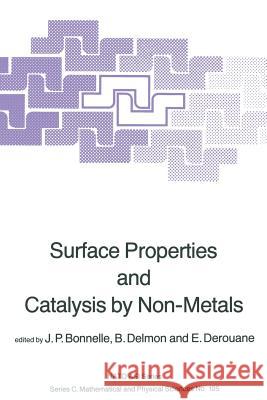 Surface Properties and Catalysis by Non-Metals J.P. Bonnelle B. Delmon E.G. Derouane (Leverhulme Centre for Inn 9789400971622 Springer