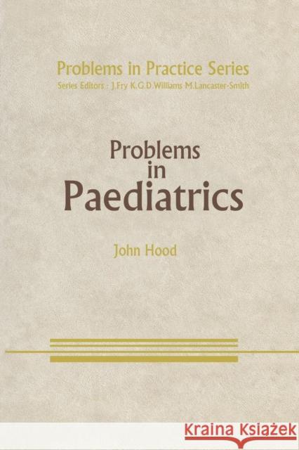 Problems in Paediatrics J. Hood 9789400973091 Springer