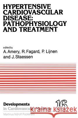 Hypertensive Cardiovascular Disease: Pathophysiology and Treatment: Pathophysiology and Treatment Amery, A. 9789400974784 Springer