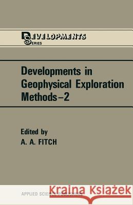 Developments in Geophysical Exploration Methods A. A A. A. Fitch 9789400981072 Springer