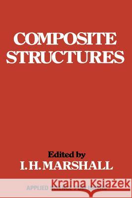 Composite Structures I. H I. H. Marshall 9789400981225 Springer