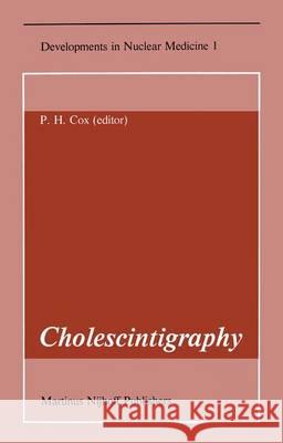 Cholescintigraphy P. H. Cox   9789400983274 Springer