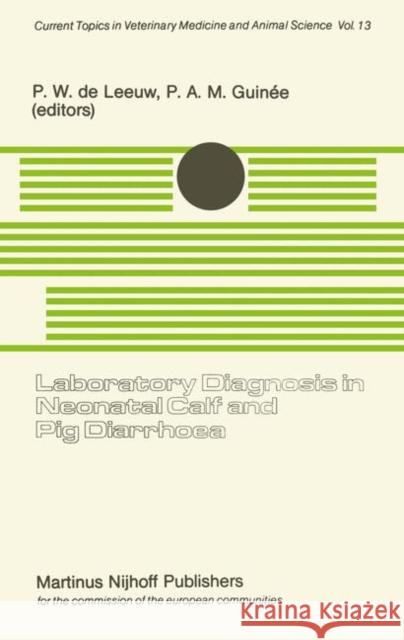 Laboratory Diagnosis in Neonatal Calf and Pig Diarrhoea: Proceedings of a Workshop on Diagnostic Techniques for Enteropathogenic Agents Associated wit De Leeuw, Peter W. 9789400983304 Springer