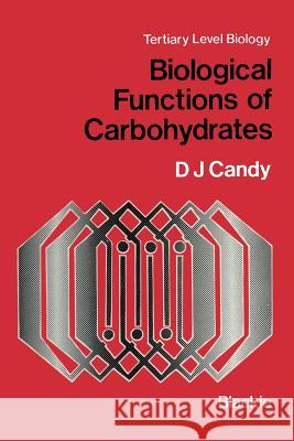 Biological Functions of Carbohydrates D. J. Candy 9789400986886 Springer