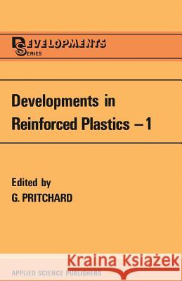 Developments in Reinforced Plastics: Resin Matrix Aspects G. Pritchard 9789400987265 Springer