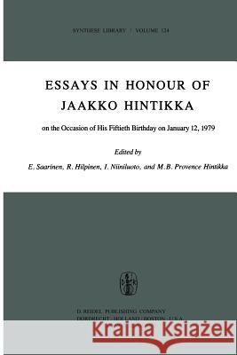 Essays in Honour of Jaakko Hintikka: On the Occasion of His Fiftieth Birthday on January 12, 1979 Esa. Saarinen, I. Niiniluoto, R. Hilpinen, M. Provence 9789400998629 Springer