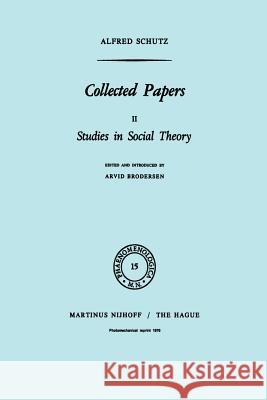 Collected Papers II: Studies in Social Theory Brodersen, A. 9789401013420