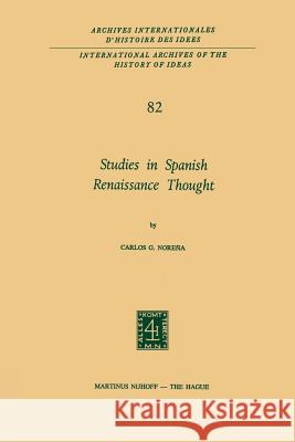 Studies in Spanish Renaissance Thought Carlos G. Norena 9789401016759