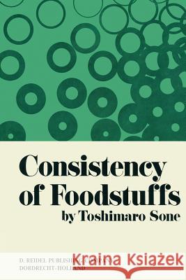 Consistency of Foodstuffs S. Matsumoto T. Sone  9789401028783 Springer