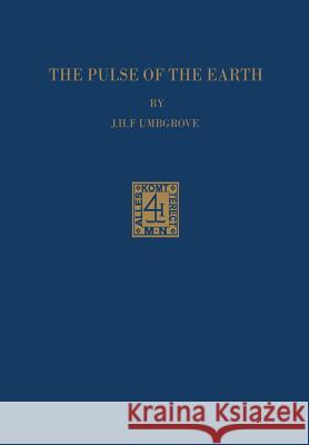 The Pulse of the Earth J. M. F. Umbgrove 9789401030199 Springer