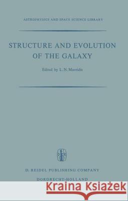 Structure and Evolution of the Galaxy: Proceedings of the NATO Advanced Study Institute Held in Athens, September 8-19, 1969 Mavridis, L. N. 9789401030779 Springer