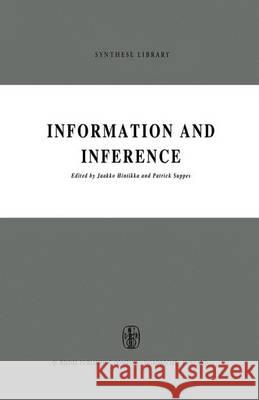 Information and Inference Jaakko Hintikka Patrick Suppes  9789401032988 Springer