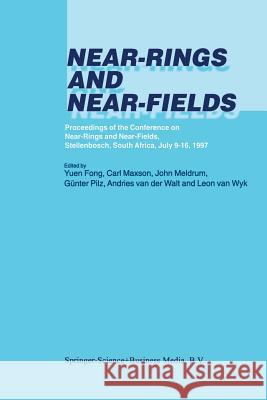 Near-Rings and Near-Fields: Proceedings of the Conference on Near-Rings and Near-Fields, Stellenbosch, South Africa, July 9-16, 1997 Yuen Fong 9789401038027