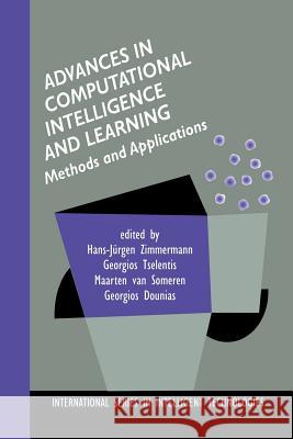 Advances in Computational Intelligence and Learning: Methods and Applications Zimmermann, Hans-Jürgen 9789401038720
