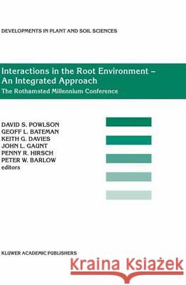 Interactions in the Root Environment — An Integrated Approach: Proceedings of the Millenium Conference on Rhizosphere Interactions, IACR-Rothamsted, United Kingdom 10– April, 2001 David S. Powlson, Geoff L. Bateman, Keith G. Davies, John L. Gaunt, Penny R. Hirsch, Peter W. Barlow 9789401039253