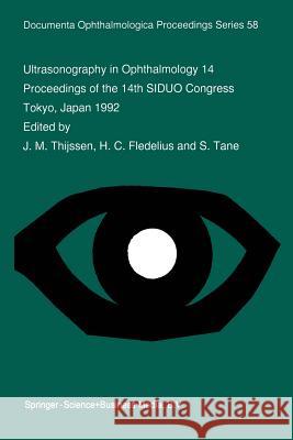 Ultrasonography in Ophthalmology 14: Proceedings of the 14th Siduo Congress, Tokyo, Japan 1992 Thijssen, J. M. 9789401040150 Springer
