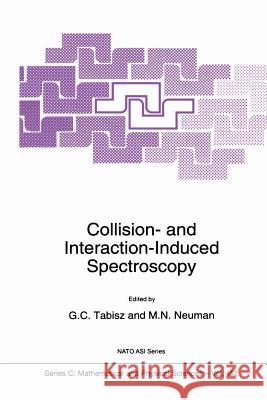 Collision- And Interaction-Induced Spectroscopy Tabisz, G. C. 9789401040822 Springer