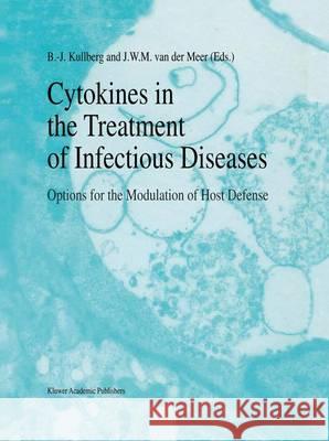 Cytokines in the Treatment of Infectious Diseases: Options for the Modulation of Host Defense Kullberg, B. J. 9789401041041 Springer