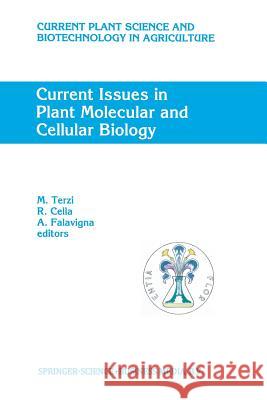 Current Issues in Plant Molecular and Cellular Biology: Proceedings of the Viiith International Congress on Plant Tissue and Cell Culture, Florence, I Terzi, M. 9789401041355 Springer