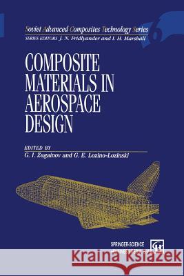 Composite Materials in Aerospace Design G. I. Zagainov G. E. Lozino-Lozinski 9789401042543 Springer
