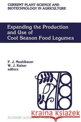 Expanding the Production and Use of Cool Season Food Legumes: A Global Perspective of Peristent Constraints and of Opportunities and Strategies for Fu Muehlbauer, Fred J. 9789401043434 Springer
