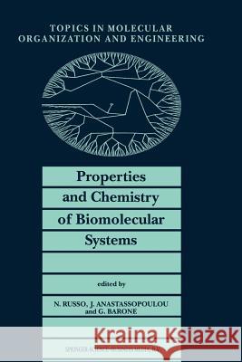 Properties and Chemistry of Biomolecular Systems: Proceedings of the Second Joint Greek-Italian Meeting on Chemistry and Biological Systems and Molecular Chemical Engineering, Cetraro, Italy, October  N. Russo, Jane Anastassopoulou, Guido Barone 9789401043533 Springer