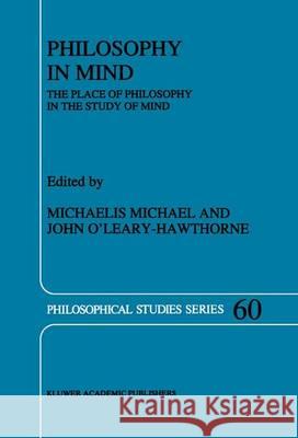 Philosophy in Mind: The Place of Philosophy in the Study of Mind Michael, Murray 9789401044387 Springer