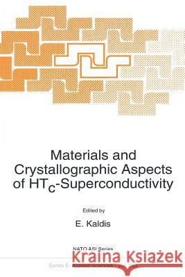 Materials and Crystallographic Aspects of Htc-Superconductivity Kaldis, E. 9789401044639 Springer