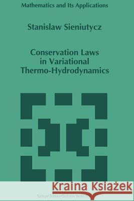 Conservation Laws in Variational Thermo-Hydrodynamics S. Sieniutycz 9789401044738 Springer