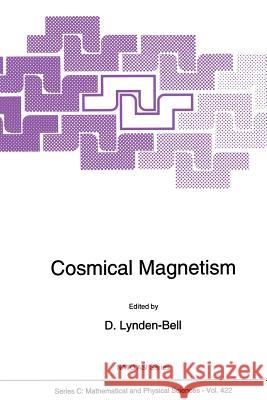 Cosmical Magnetism D. Lynden-Bell 9789401044851 Springer
