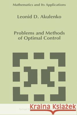 Problems and Methods of Optimal Control L. D. Akulenko 9789401045223 Springer