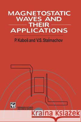 Magnetostatic Waves and Their Application Pavel Kabos V. S. Stalmachov 9789401045438 Springer