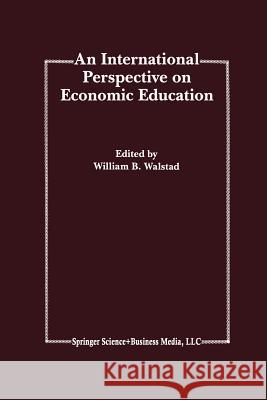 An International Perspective on Economic Education William B William B. Walstad 9789401046053 Springer