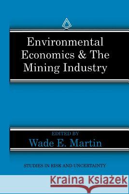 Environmental Economics & the Mining Industry Wade E. Martin 9789401046176