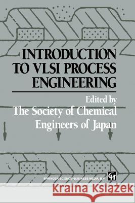 Introduction to VLSI Process Engineering Y. Naka K. Sugawara C. McGreavy 9789401046824 Springer