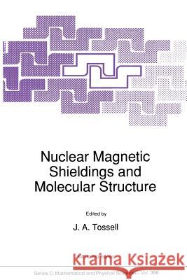 Nuclear Magnetic Shieldings and Molecular Structure J. a. Tossell 9789401047227 Springer