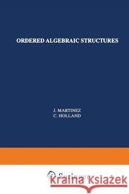 Ordered Algebraic Structures: The 1991 Conrad Conference Martínez, Jorge 9789401047555