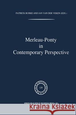Merleau-Ponty in Contemporary Perspectives Burke, P. 9789401047685 Springer