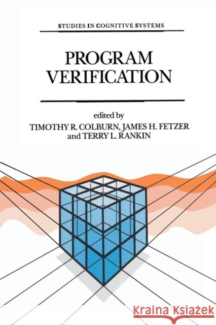 Program Verification: Fundamental Issues in Computer Science Colburn, Timothy T. R. 9789401047890 Springer