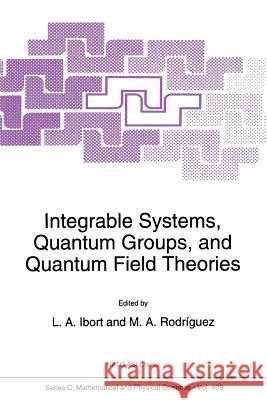 Integrable Systems, Quantum Groups, and Quantum Field Theories L. a. Ibort M. a. Rodriguez 9789401048743 Springer