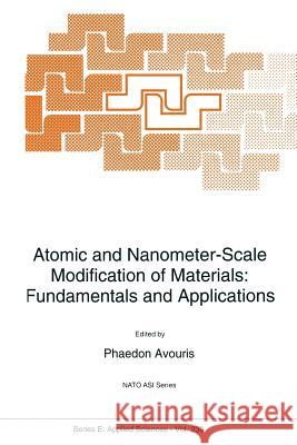 Atomic and Nanometer-Scale Modification of Materials: Fundamentals and Applications Avouris, P. 9789401048958 Springer
